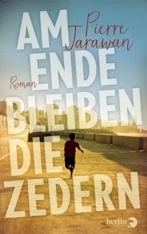 Am Ende bleiben die Zedern – Pierre Jarawan