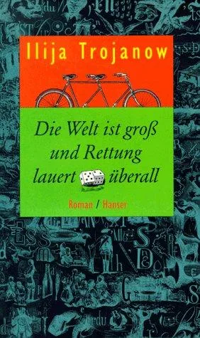 Die Welt ist groß und Rettung lauert überall – Ilija Trojanow